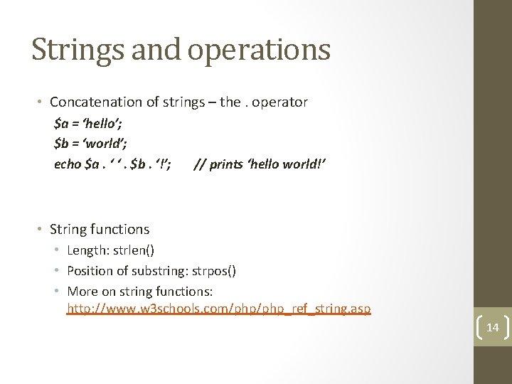 Strings and operations • Concatenation of strings – the. operator $a = ‘hello’; $b