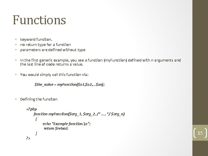Functions • keyword funciton. • no return type for a function • parameters are