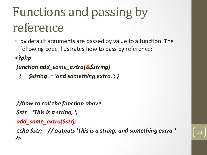 Functions and passing by reference • by default arguments are passed by value to