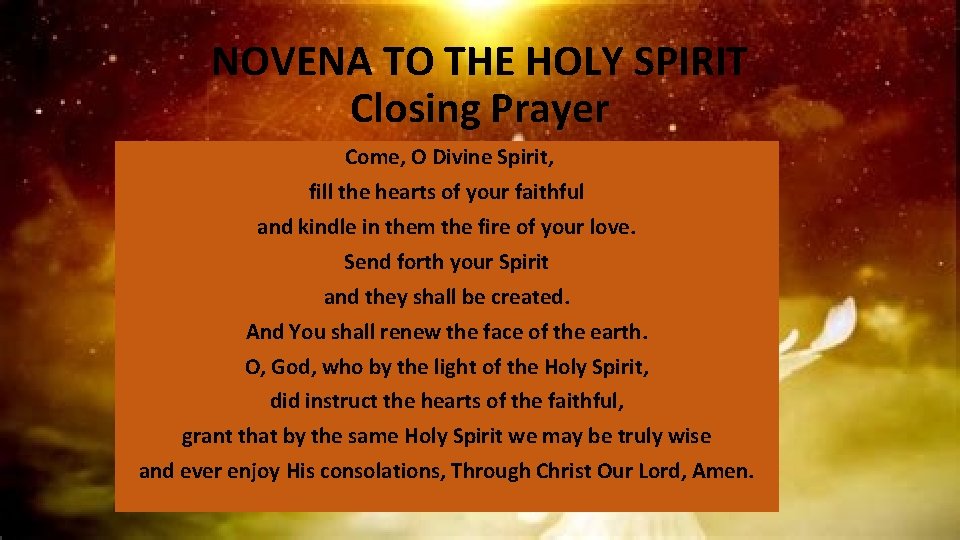 NOVENA TO THE HOLY SPIRIT Closing Prayer Come, O Divine Spirit, fill the hearts