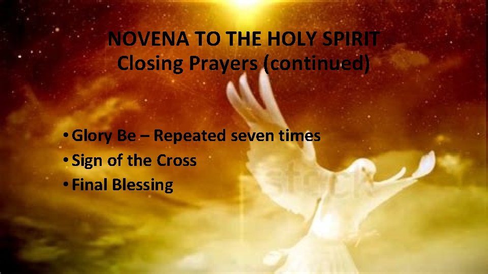 NOVENA TO THE HOLY SPIRIT Closing Prayers (continued) • Glory Be – Repeated seven