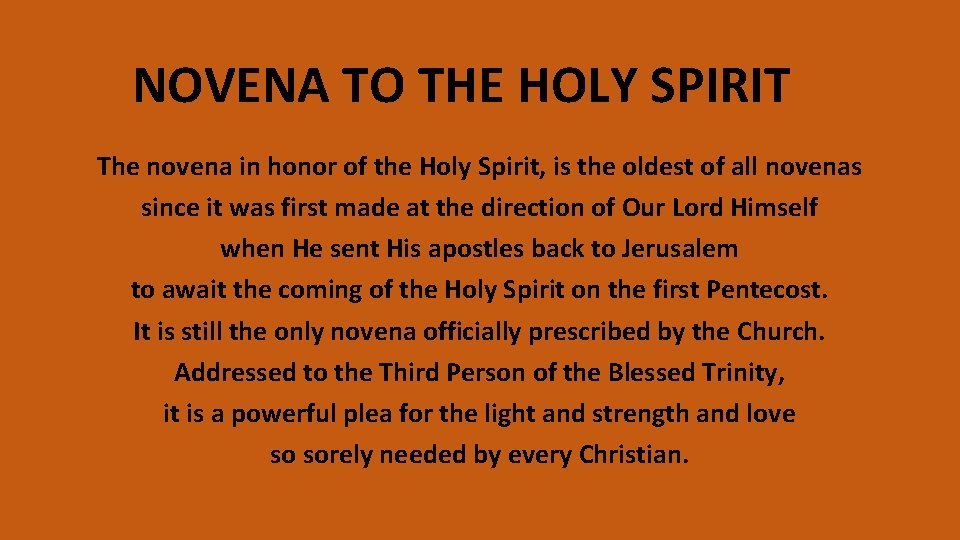 NOVENA TO THE HOLY SPIRIT The novena in honor of the Holy Spirit, is