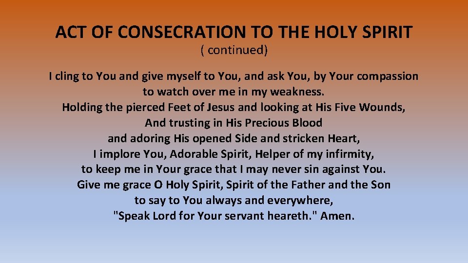 ACT OF CONSECRATION TO THE HOLY SPIRIT ( continued) I cling to You and