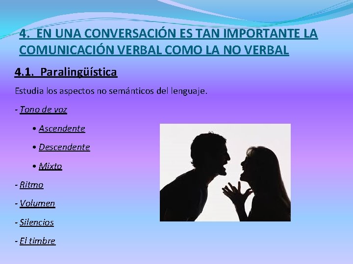 4. EN UNA CONVERSACIÓN ES TAN IMPORTANTE LA COMUNICACIÓN VERBAL COMO LA NO VERBAL