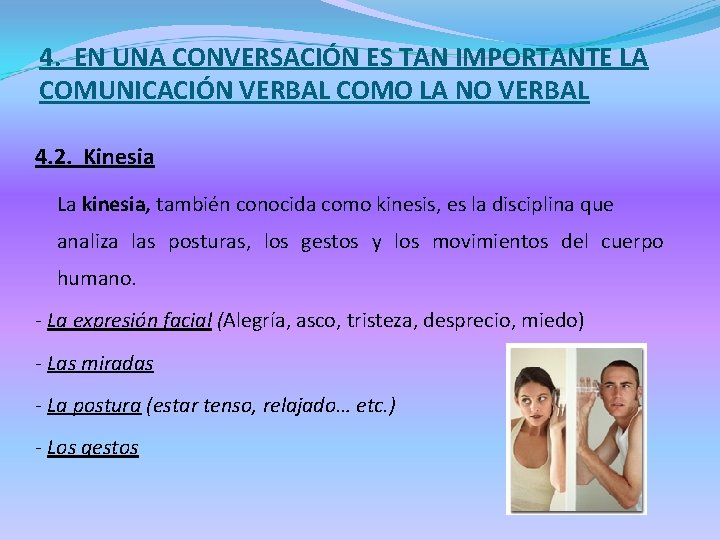 4. EN UNA CONVERSACIÓN ES TAN IMPORTANTE LA COMUNICACIÓN VERBAL COMO LA NO VERBAL