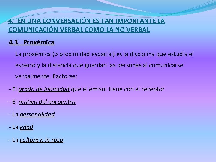 4. EN UNA CONVERSACIÓN ES TAN IMPORTANTE LA COMUNICACIÓN VERBAL COMO LA NO VERBAL