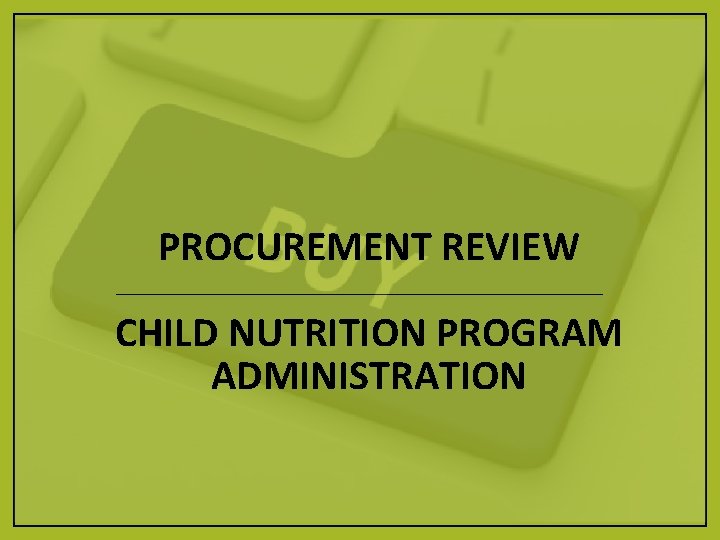 PROCUREMENT REVIEW CHILD NUTRITION PROGRAM ADMINISTRATION 