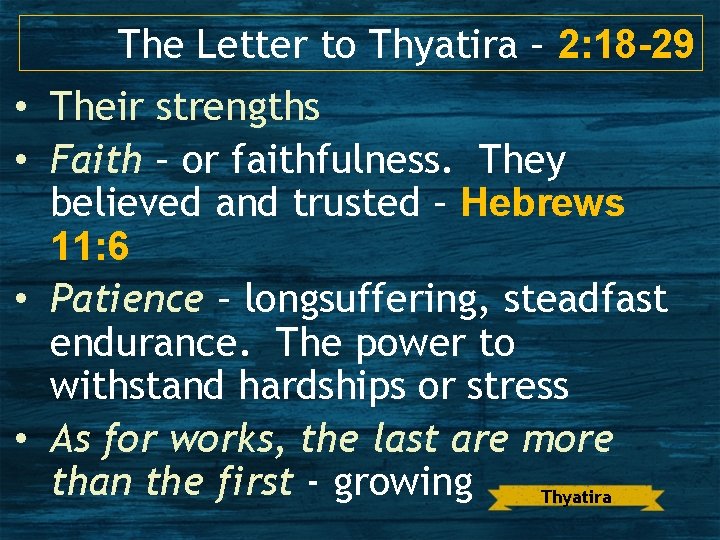 The Letter to Thyatira – 2: 18 -29 • Their strengths • Faith –