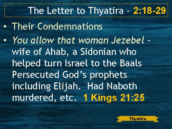 The Letter to Thyatira – 2: 18 -29 • Their Condemnations • You allow