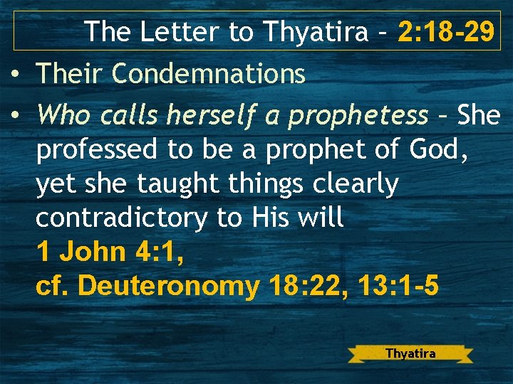 The Letter to Thyatira – 2: 18 -29 • Their Condemnations • Who calls