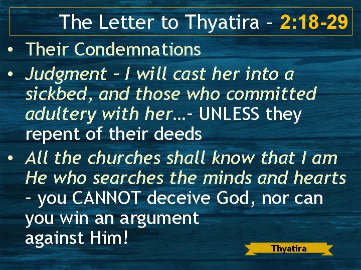 The Letter to Thyatira – 2: 18 -29 • Their Condemnations • Judgment –