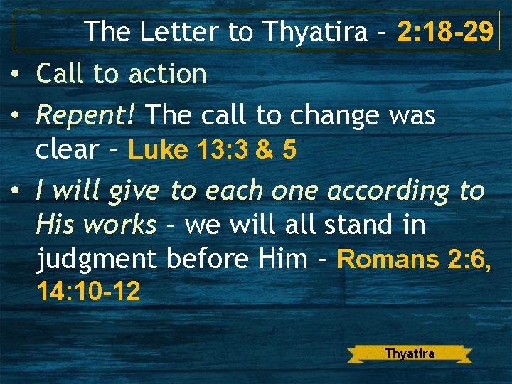 The Letter to Thyatira – 2: 18 -29 • Call to action • Repent!