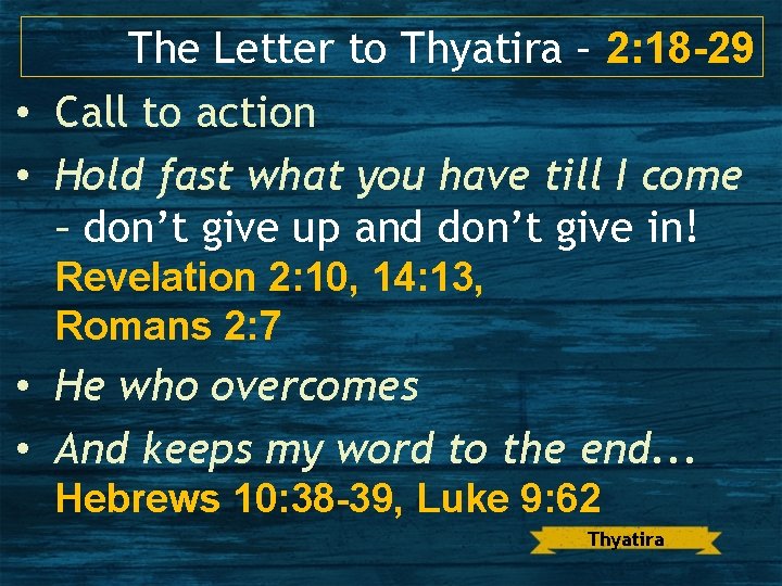 The Letter to Thyatira – 2: 18 -29 • Call to action • Hold