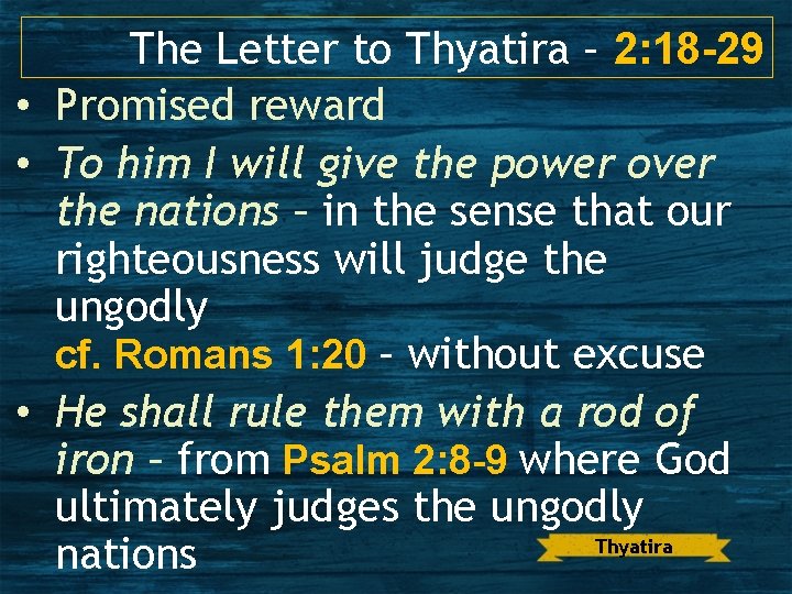 The Letter to Thyatira – 2: 18 -29 • Promised reward • To him