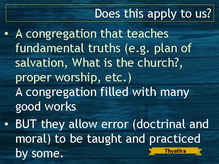 Does this apply to us? • A congregation that teaches fundamental truths (e. g.