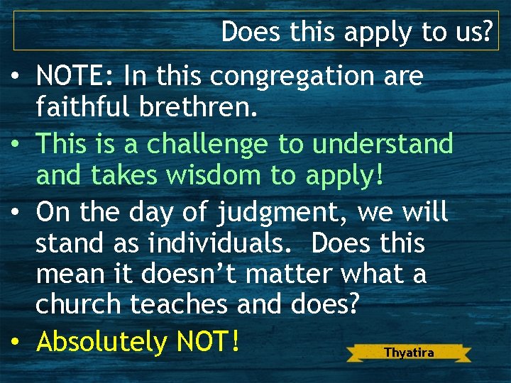 Does this apply to us? • NOTE: In this congregation are faithful brethren. •