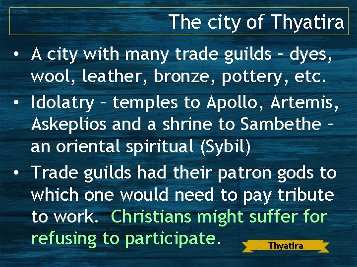The city of Thyatira • A city with many trade guilds – dyes, wool,