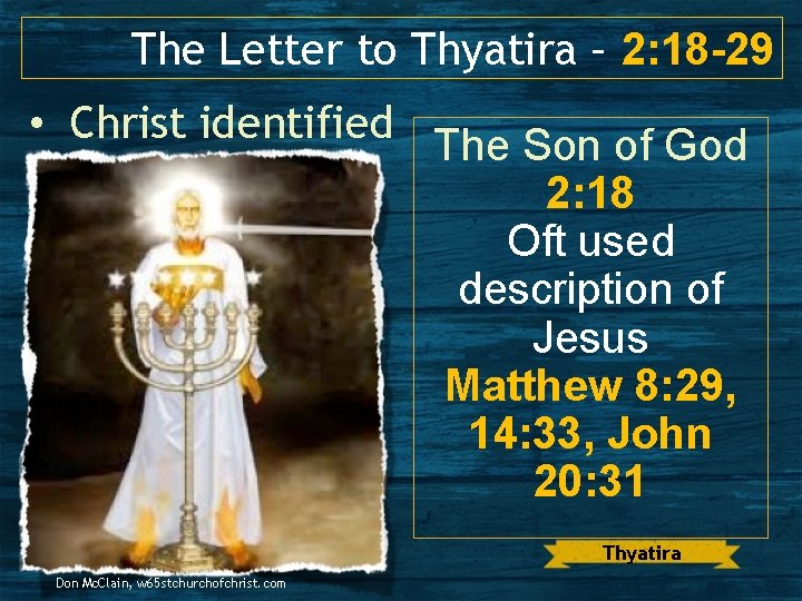 The Letter to Thyatira – 2: 18 -29 • Christ identified The Son of