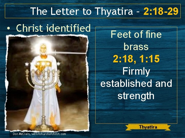 The Letter to Thyatira – 2: 18 -29 • Christ identified Feet of fine