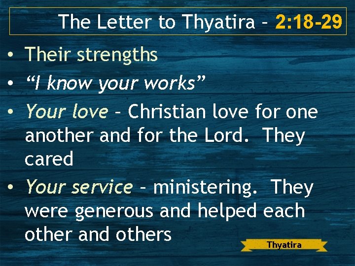 The Letter to Thyatira – 2: 18 -29 • Their strengths • “I know