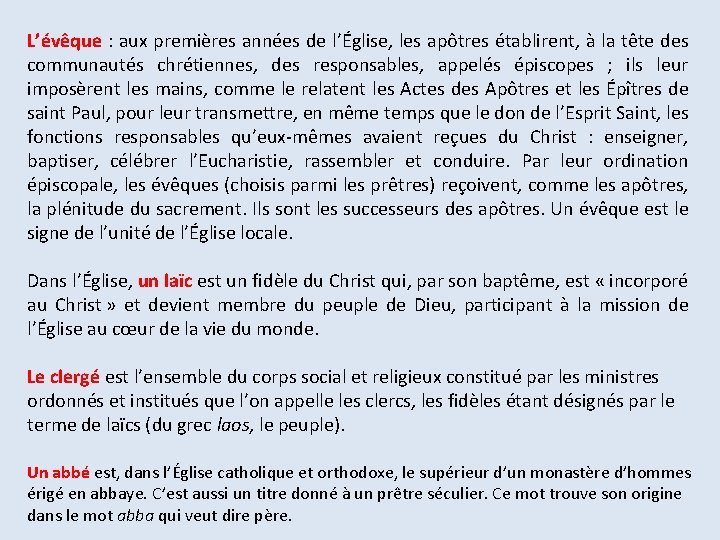 L’évêque : aux premières années de l’Église, les apôtres établirent, à la tête des