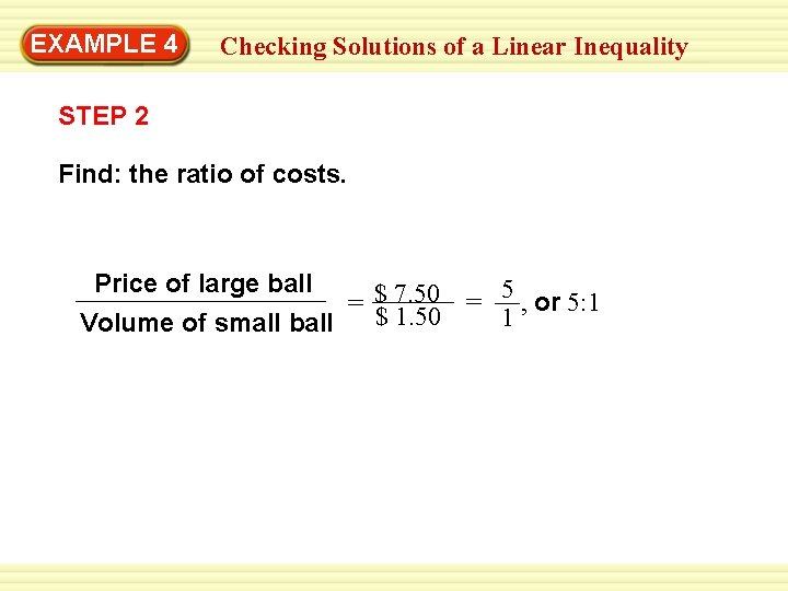 Warm-Up 4 Exercises EXAMPLE Checking Solutions of a Linear Inequality STEP 2 Find: the