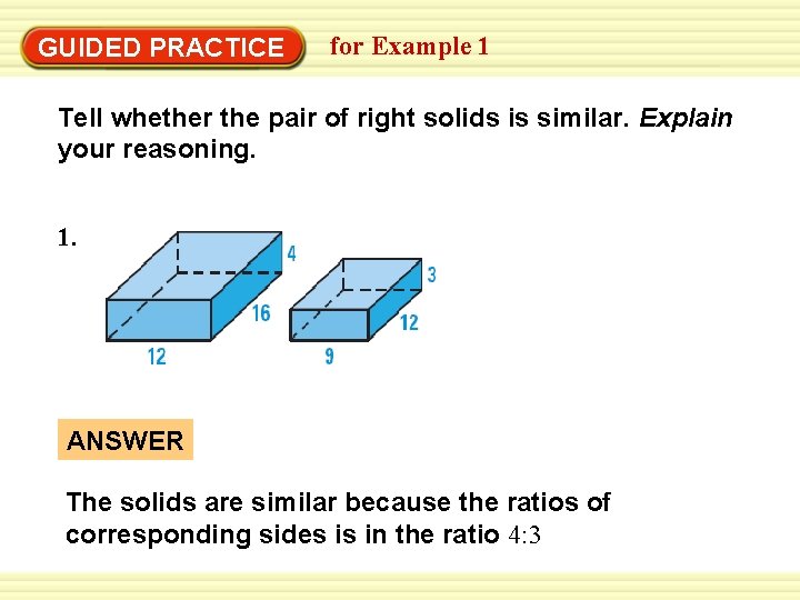 Warm-Up Exercises GUIDED PRACTICE for Example 1 Tell whether the pair of right solids