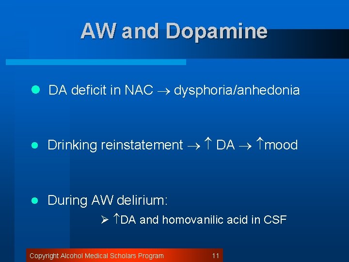 AW and Dopamine l DA deficit in NAC dysphoria/anhedonia l Drinking reinstatement DA mood