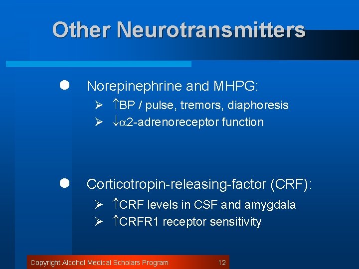 Other Neurotransmitters l Norepinephrine and MHPG: Ø BP / pulse, tremors, diaphoresis Ø 2