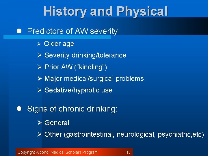 History and Physical l Predictors of AW severity: Ø Older age Ø Severity drinking/tolerance