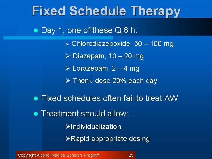 Fixed Schedule Therapy l Day 1, one of these Q 6 h: Ø Chlorodiazepoxide,