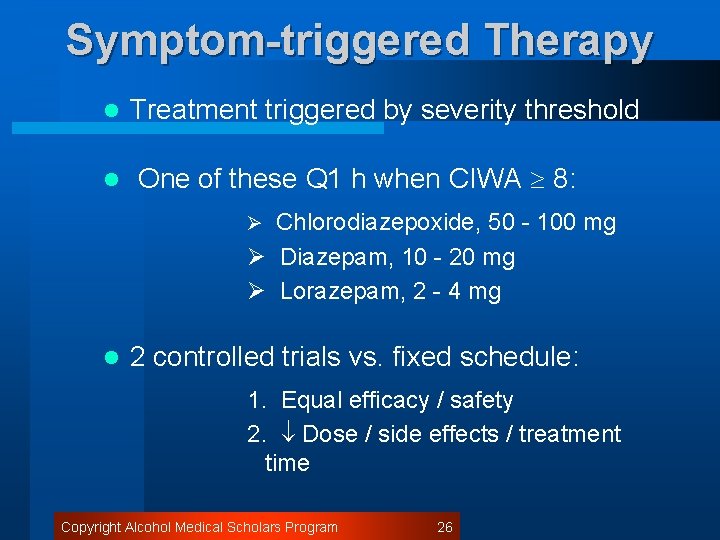 Symptom-triggered Therapy l l Treatment triggered by severity threshold One of these Q 1