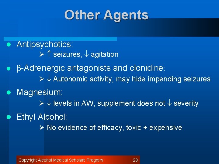 Other Agents l Antipsychotics: Ø seizures, agitation l -Adrenergic antagonists and clonidine: Ø Autonomic