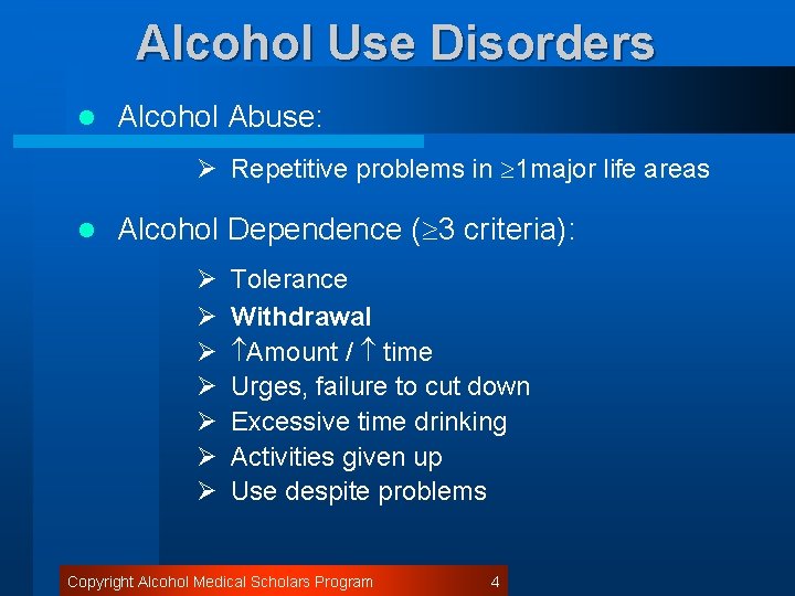 Alcohol Use Disorders l Alcohol Abuse: Ø Repetitive problems in 1 major life areas