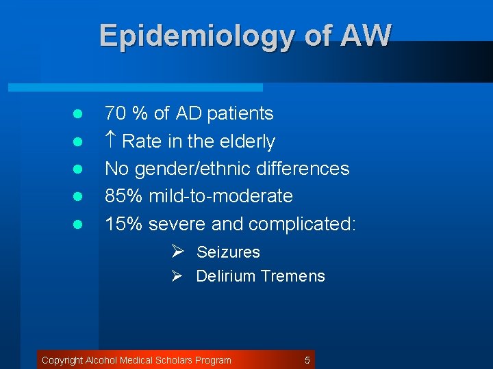 Epidemiology of AW l l l 70 % of AD patients Rate in the