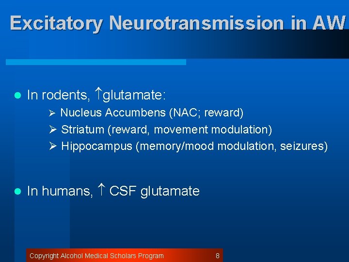 Excitatory Neurotransmission in AW l In rodents, glutamate: Ø Nucleus Accumbens (NAC; reward) Ø