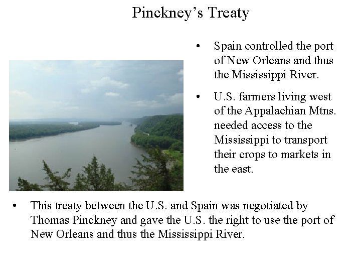 Pinckney’s Treaty • • Spain controlled the port of New Orleans and thus the