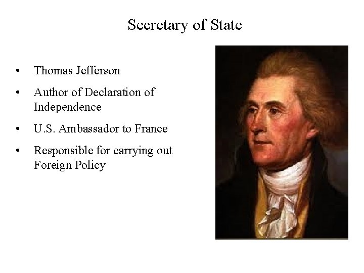Secretary of State • Thomas Jefferson • Author of Declaration of Independence • U.