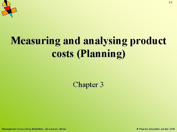 3 -2 Measuring and analysing product costs (Planning) Chapter 3 Management Accounting Mc. Watters,
