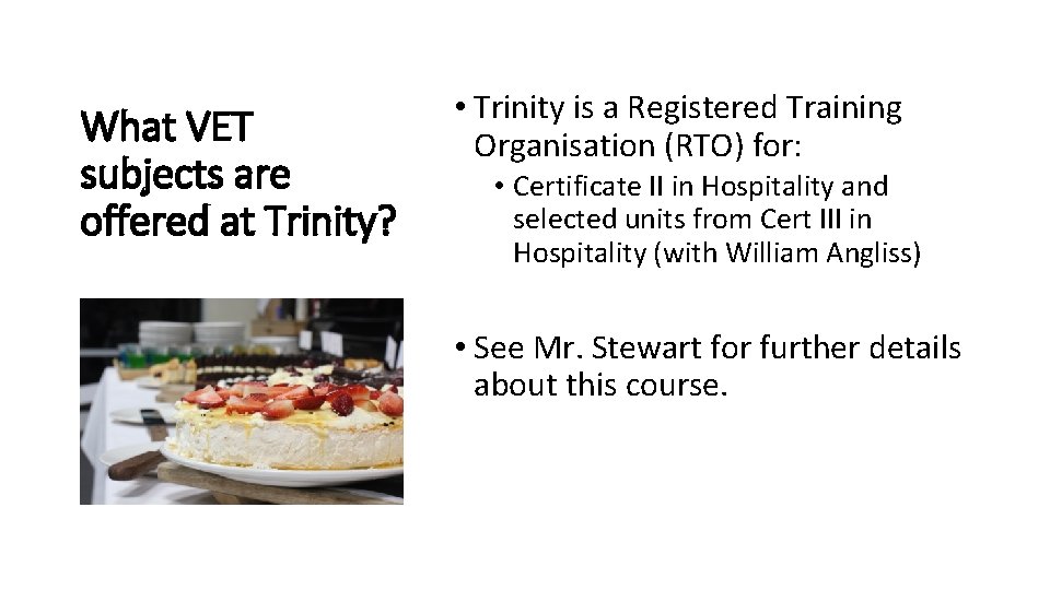 What VET subjects are offered at Trinity? • Trinity is a Registered Training Organisation