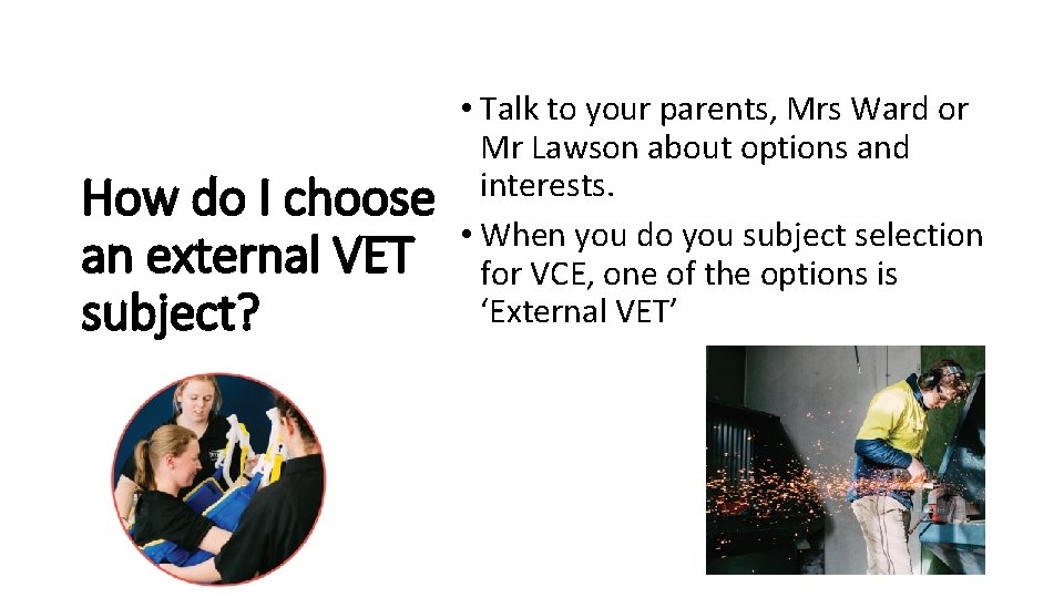 How do I choose an external VET subject? • Talk to your parents, Mrs