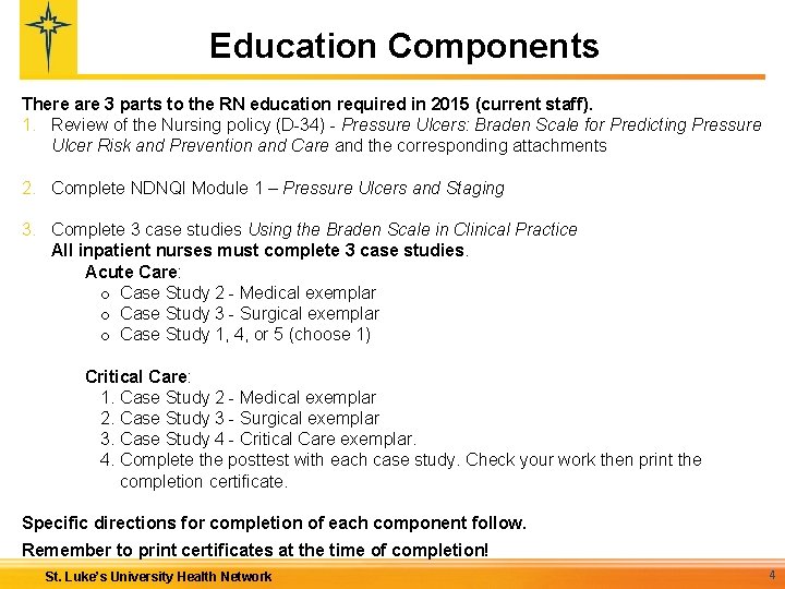 Education Components There are 3 parts to the RN education required in 2015 (current Education Components There are 3 parts to the RN education required in 2015 (current