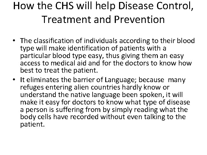 How the CHS will help Disease Control, Treatment and Prevention • The classification of