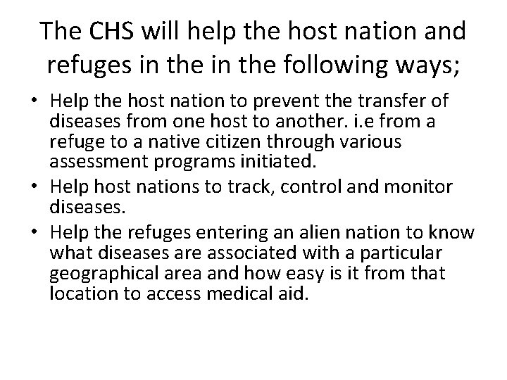 The CHS will help the host nation and refuges in the following ways; •