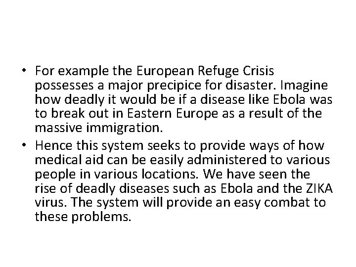  • For example the European Refuge Crisis possesses a major precipice for disaster.