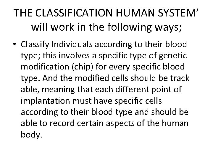 THE CLASSIFICATION HUMAN SYSTEM’ will work in the following ways; • Classify Individuals according