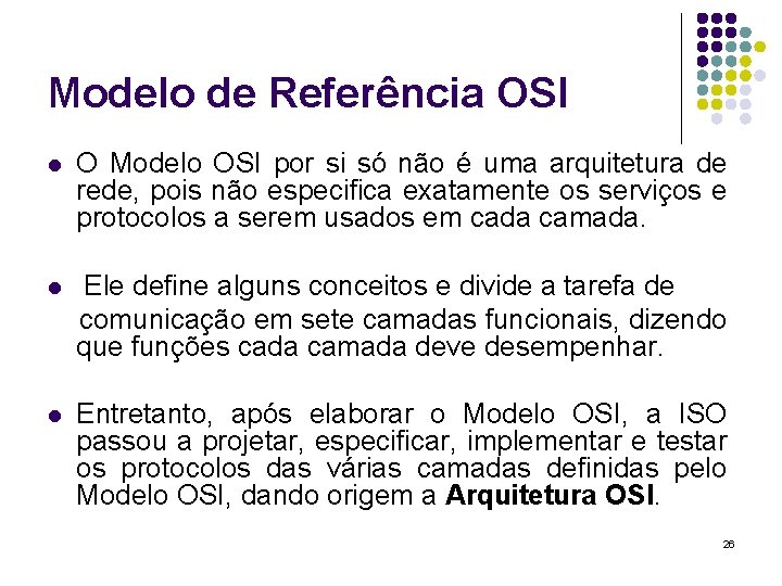 Modelo de Referência OSI l O Modelo OSI por si só não é uma