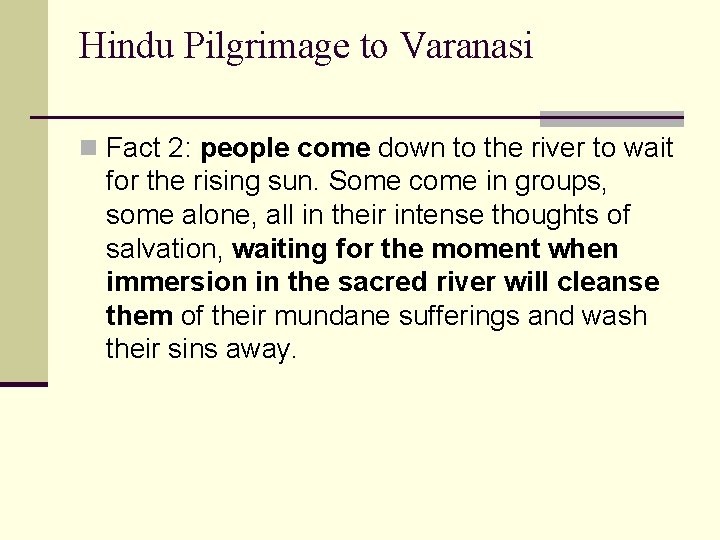 Hindu Pilgrimage to Varanasi n Fact 2: people come down to the river to