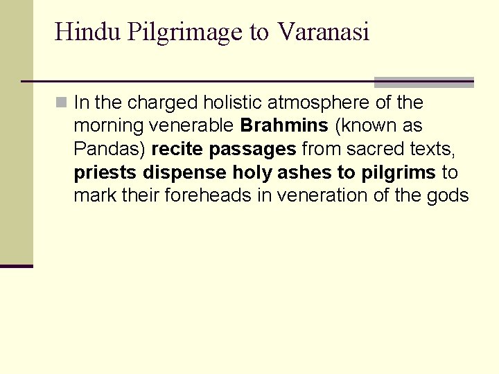 Hindu Pilgrimage to Varanasi n In the charged holistic atmosphere of the morning venerable