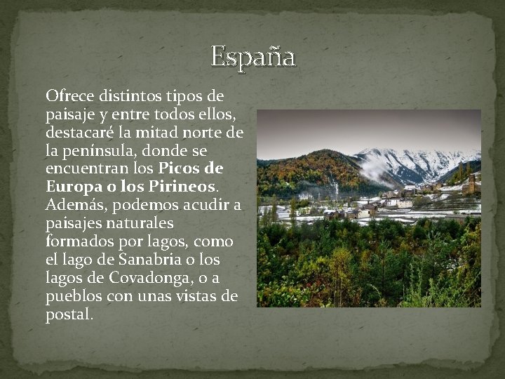 España Ofrece distintos tipos de paisaje y entre todos ellos, destacaré la mitad norte